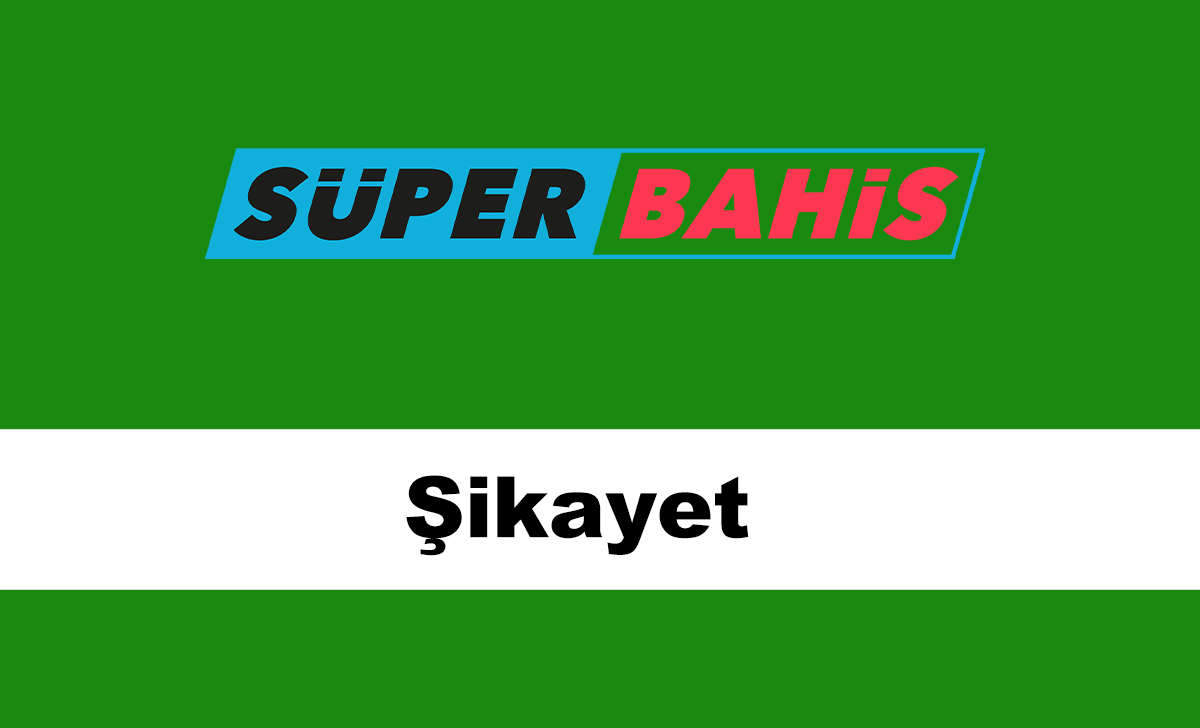 superbahisşikayet