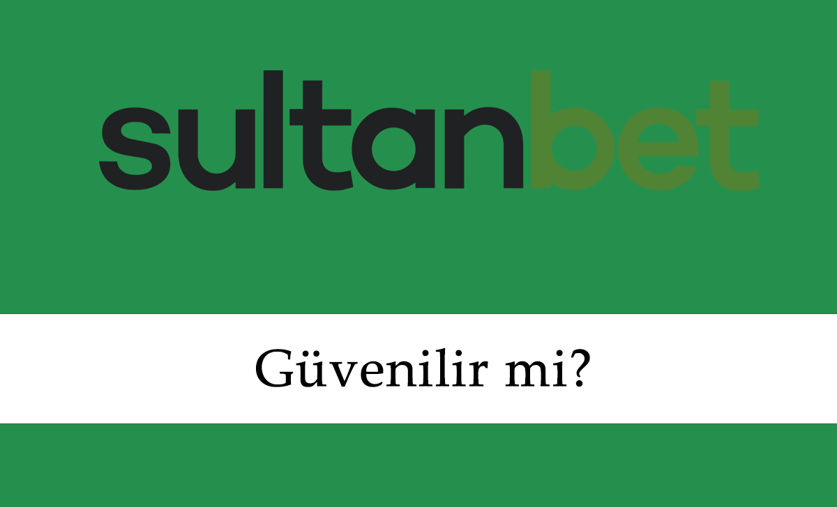 Sultanbet Güvenilir mi?