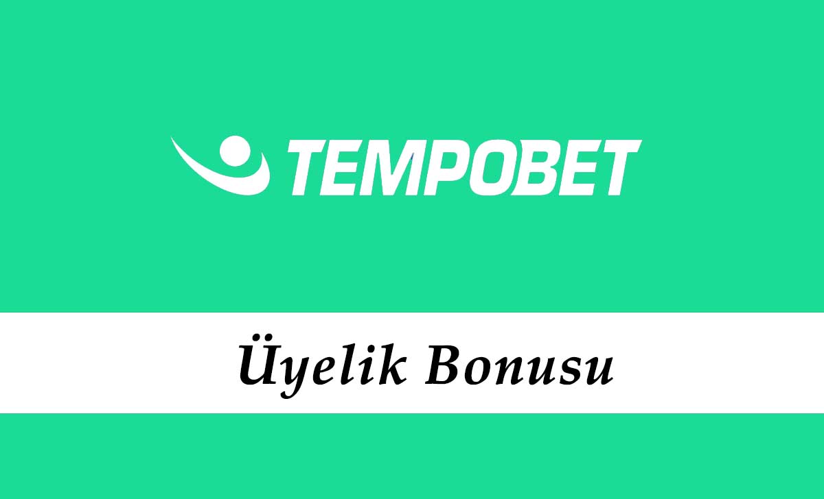 Tempobet Üyelik Bonusu