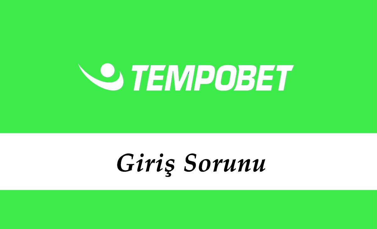 Tempobet Giriş Sorunu