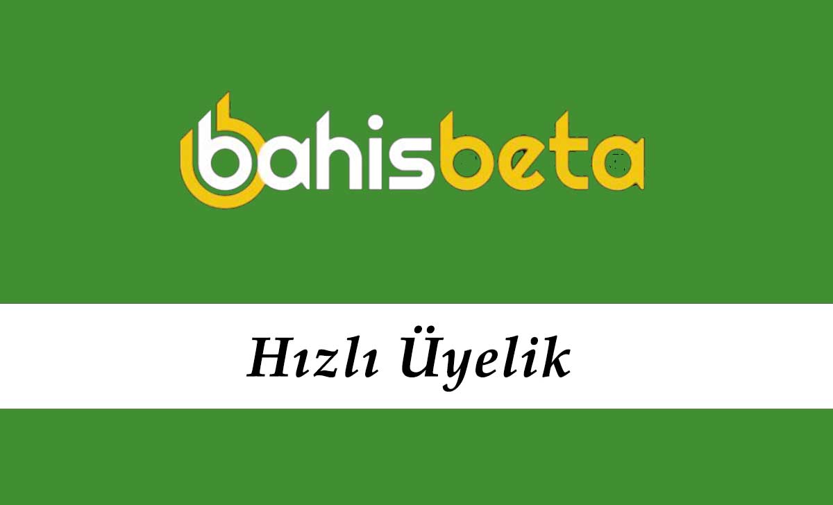 Bahisbeta Hızlı Üyelik