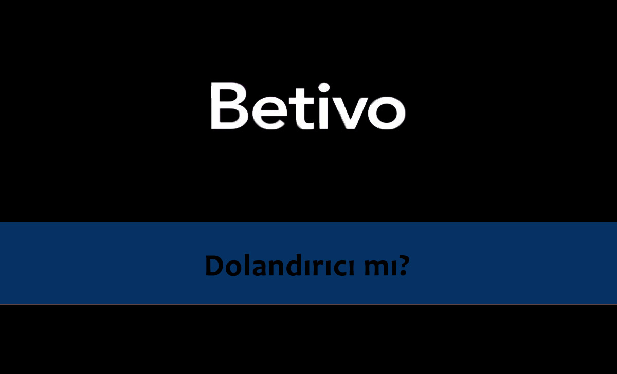 Betivo Dolandırıcı mı