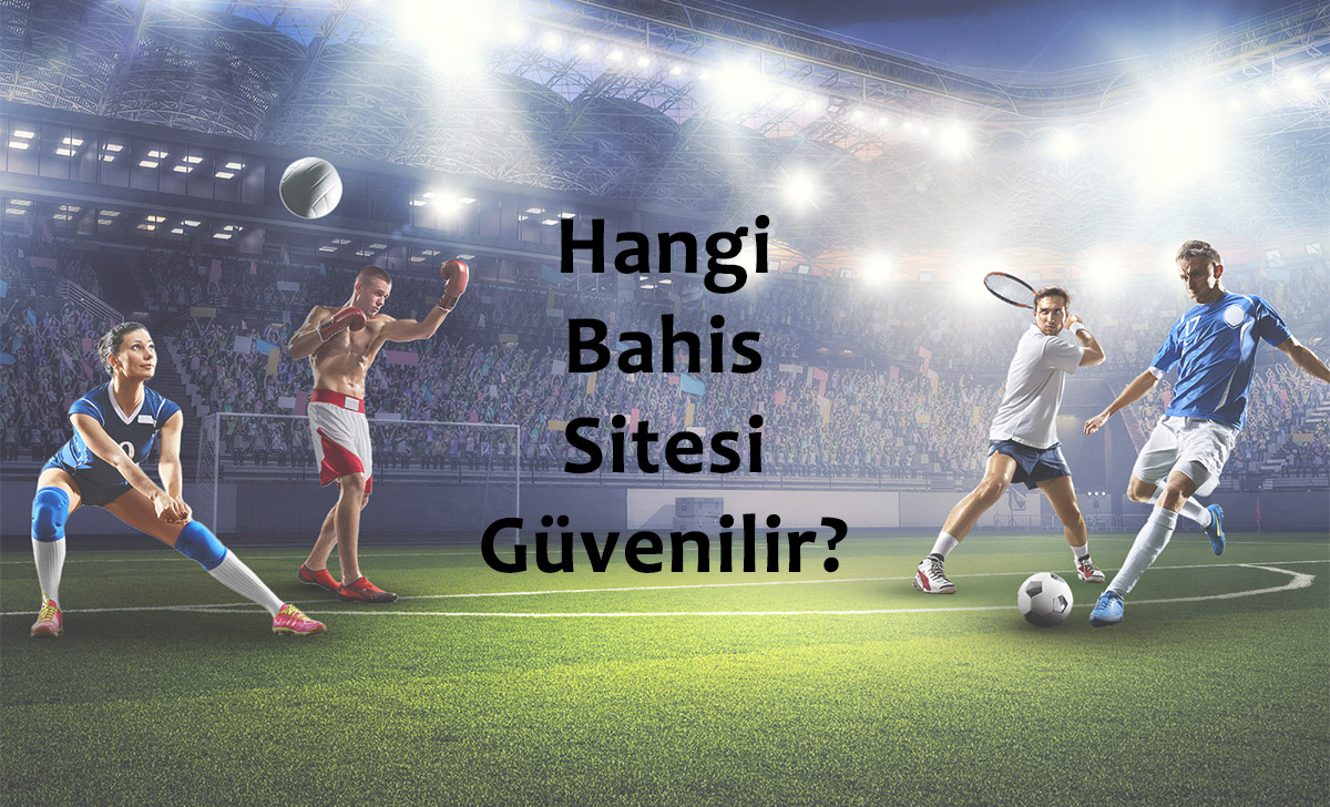 Hangi bahis siteleri güvenilir