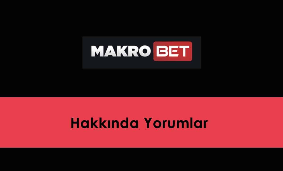 Makrobet Hakkında Yorumlar