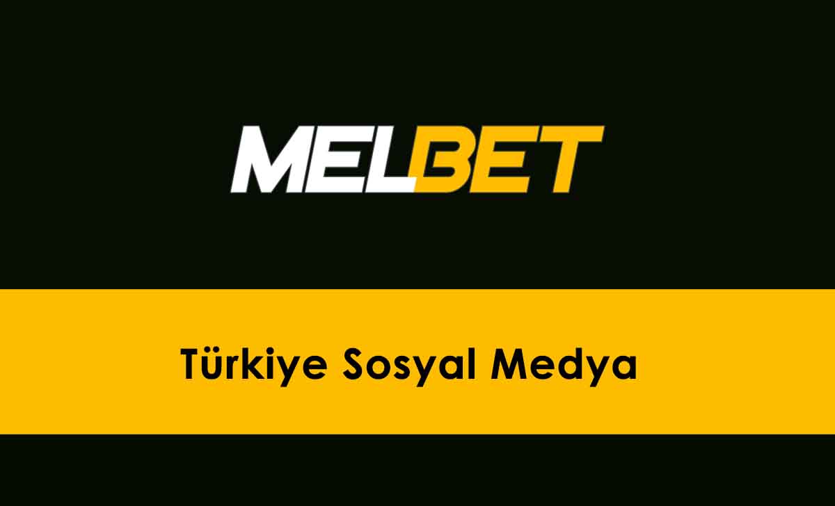 Melbet Türkiye Sosyal Medya