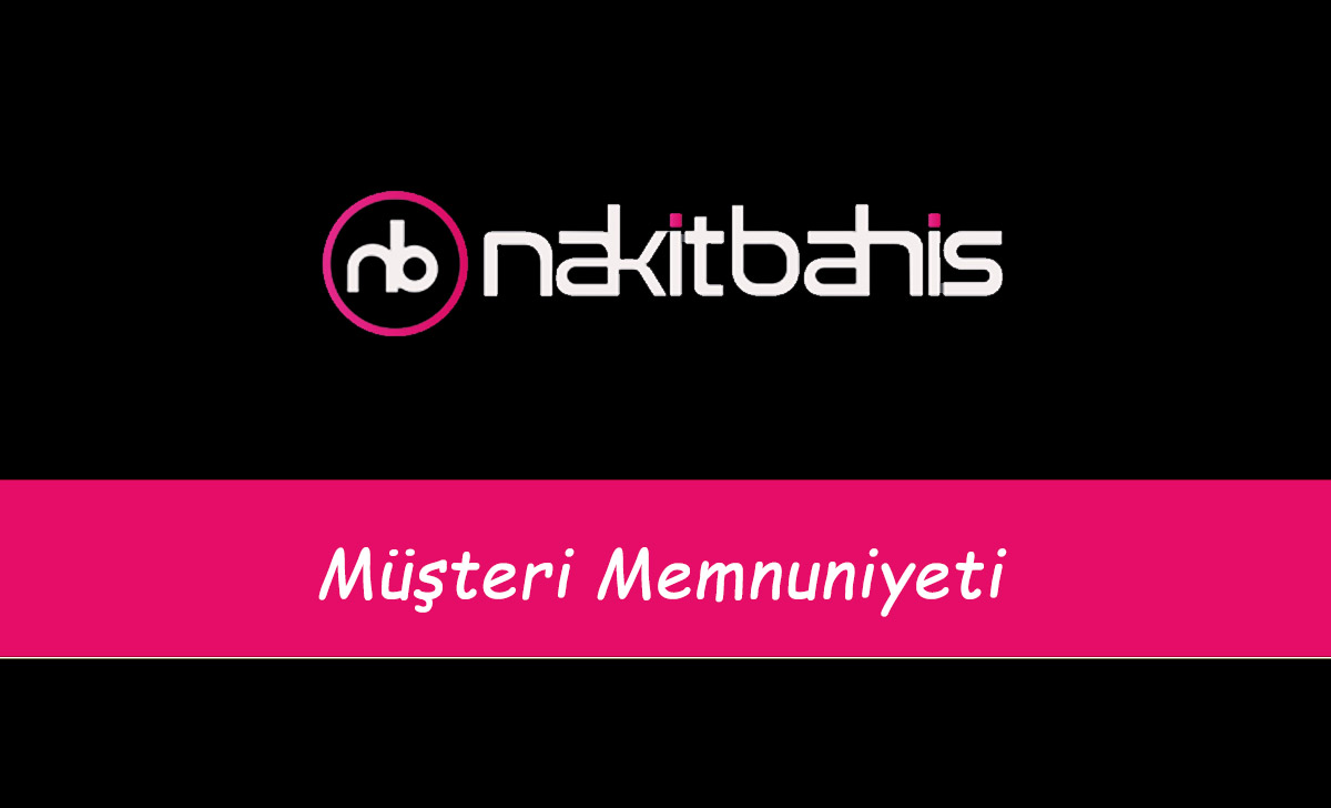 Nakitbahis Müşteri Memnuniyeti