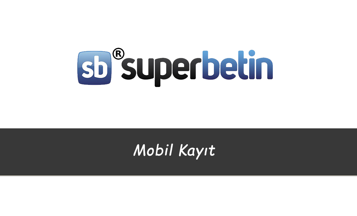 Süperbetin Mobil Kayıt