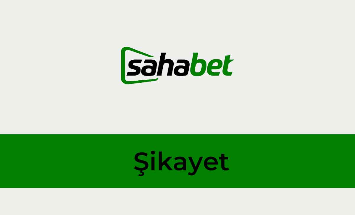 Sahabet Şikayet