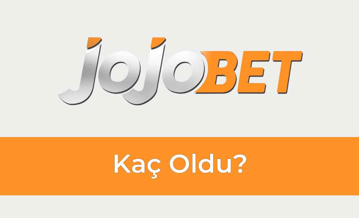 Jojobet Kaç Oldu