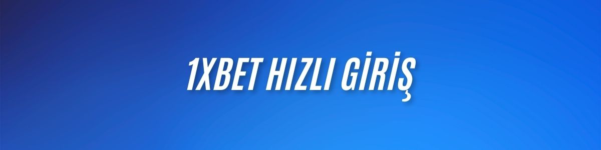 1xBet Hızlı Giriş