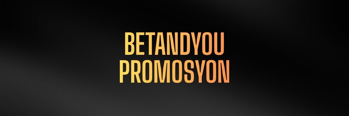 Betandyou Promosyon